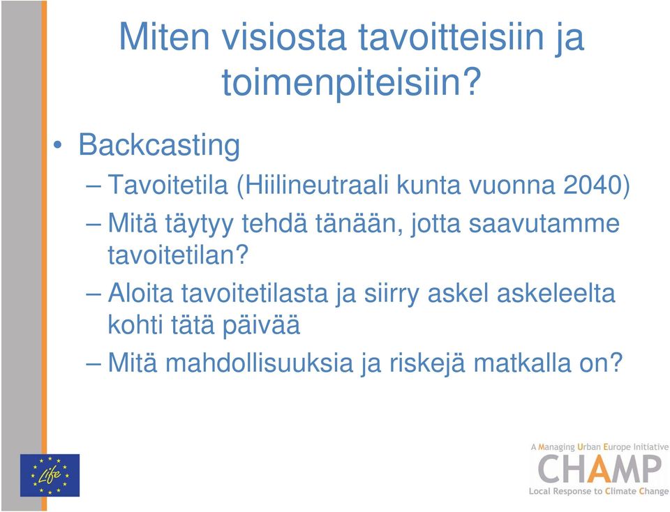 tänään, jotta saavutamme tavoitetilan?