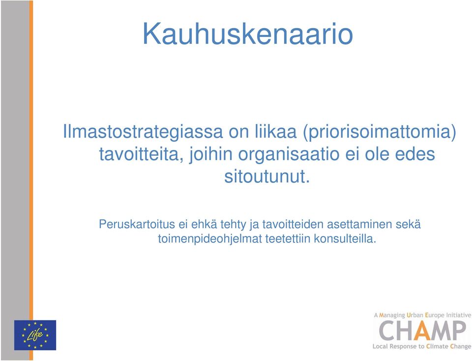 ole edes sitoutunut.