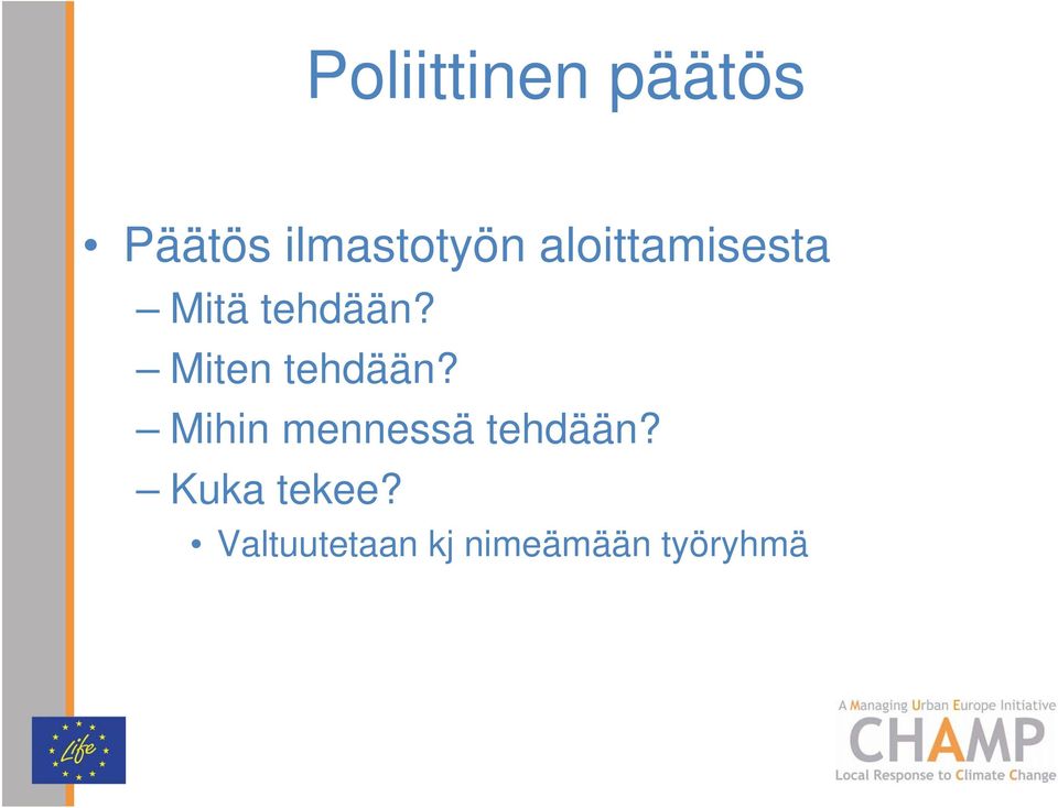 Miten tehdään? Mihin mennessä tehdään?