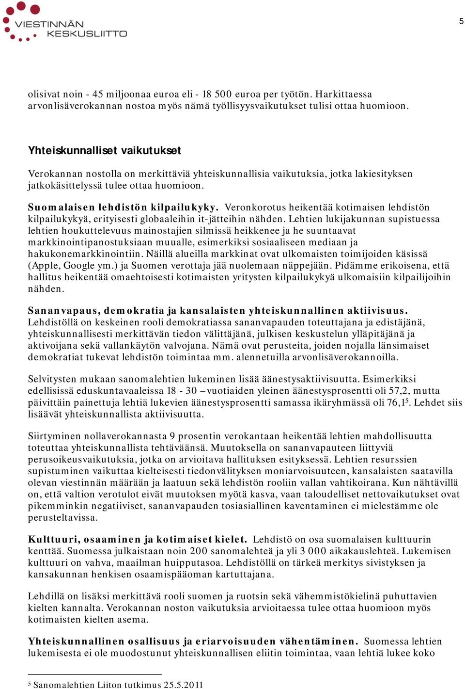 Veronkorotus heikentää kotimaisen lehdistön kilpailukykyä, erityisesti globaaleihin it-jätteihin nähden.