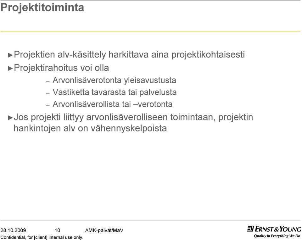 tavarasta tai palvelusta Arvonlisäverollista tai verotonta Jos projekti