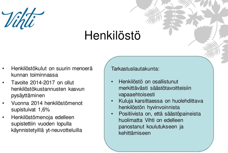 Tarkastuslautakunta: Henkilöstö on osallistunut merkittävästi säästötavoitteisiin vapaaehtoisesti Kuluja karsittaessa on huolehdittava