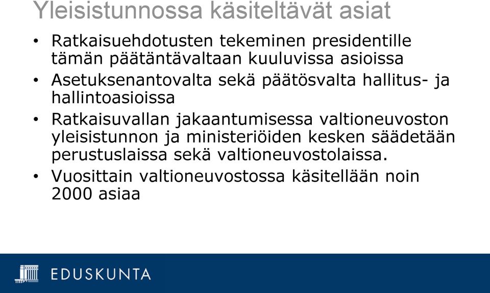 hallintoasioissa Ratkaisuvallan jakaantumisessa valtioneuvoston yleisistunnon ja