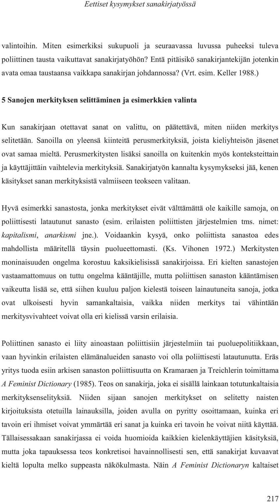 ) 5 Sanojen merkityksen selittäminen ja esimerkkien valinta Kun sanakirjaan otettavat sanat on valittu, on päätettävä, miten niiden merkitys selitetään.