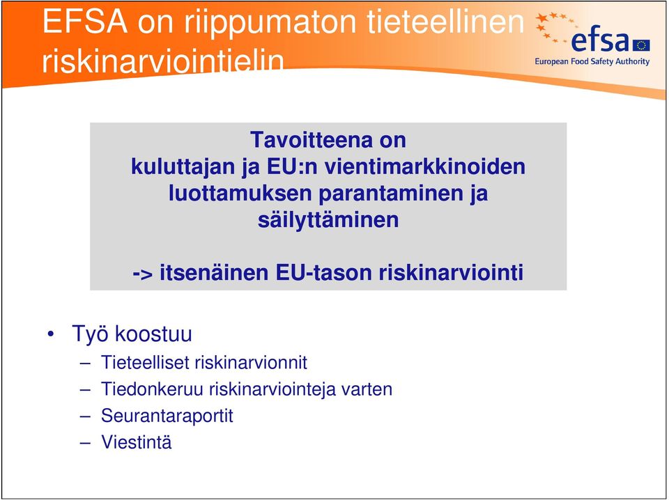 säilyttäminen -> itsenäinen EU-tason riskinarviointi Työ koostuu