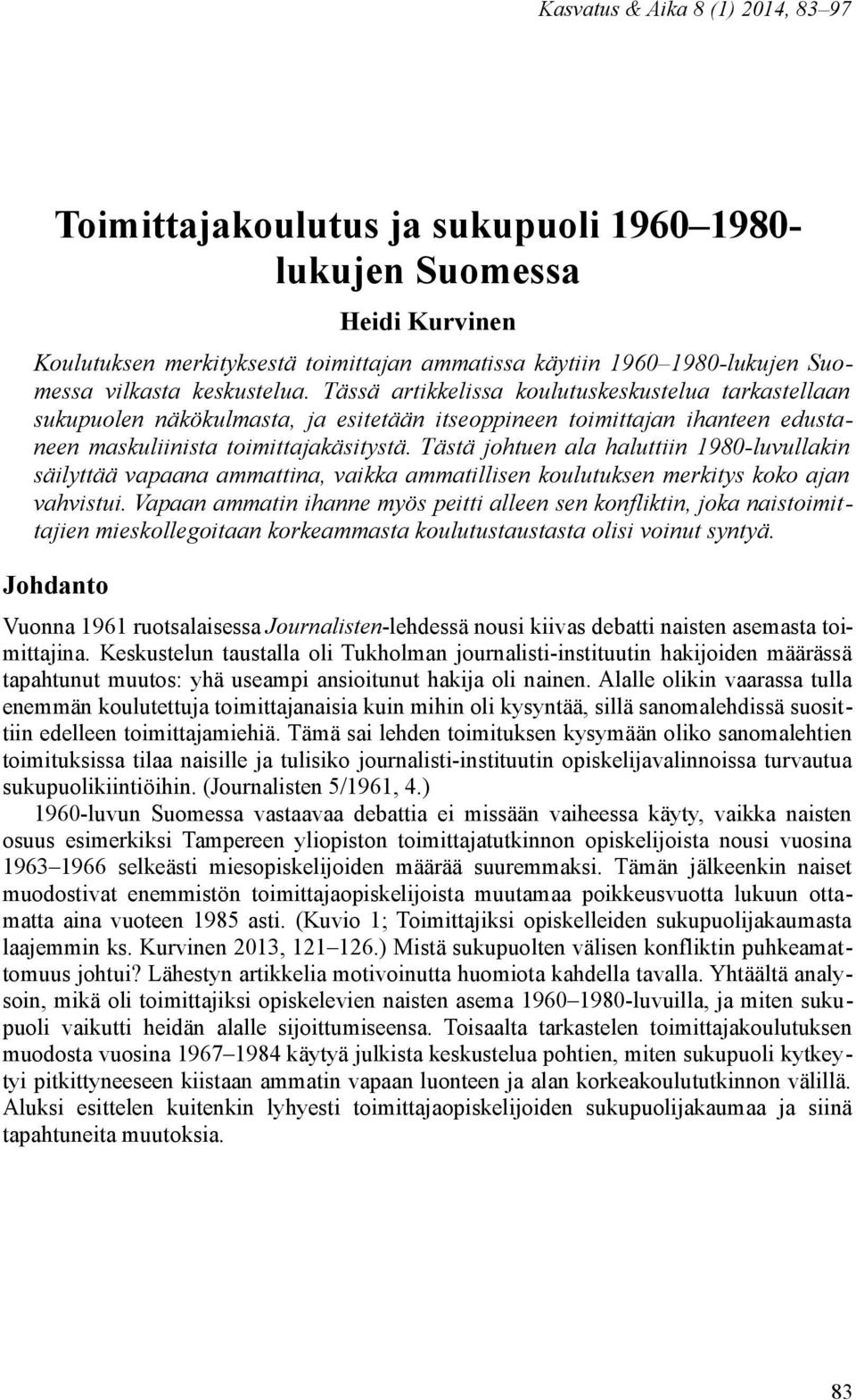 Tästä johtuen ala haluttiin 1980-luvullakin säilyttää vapaana ammattina, vaikka ammatillisen koulutuksen merkitys koko ajan vahvistui.