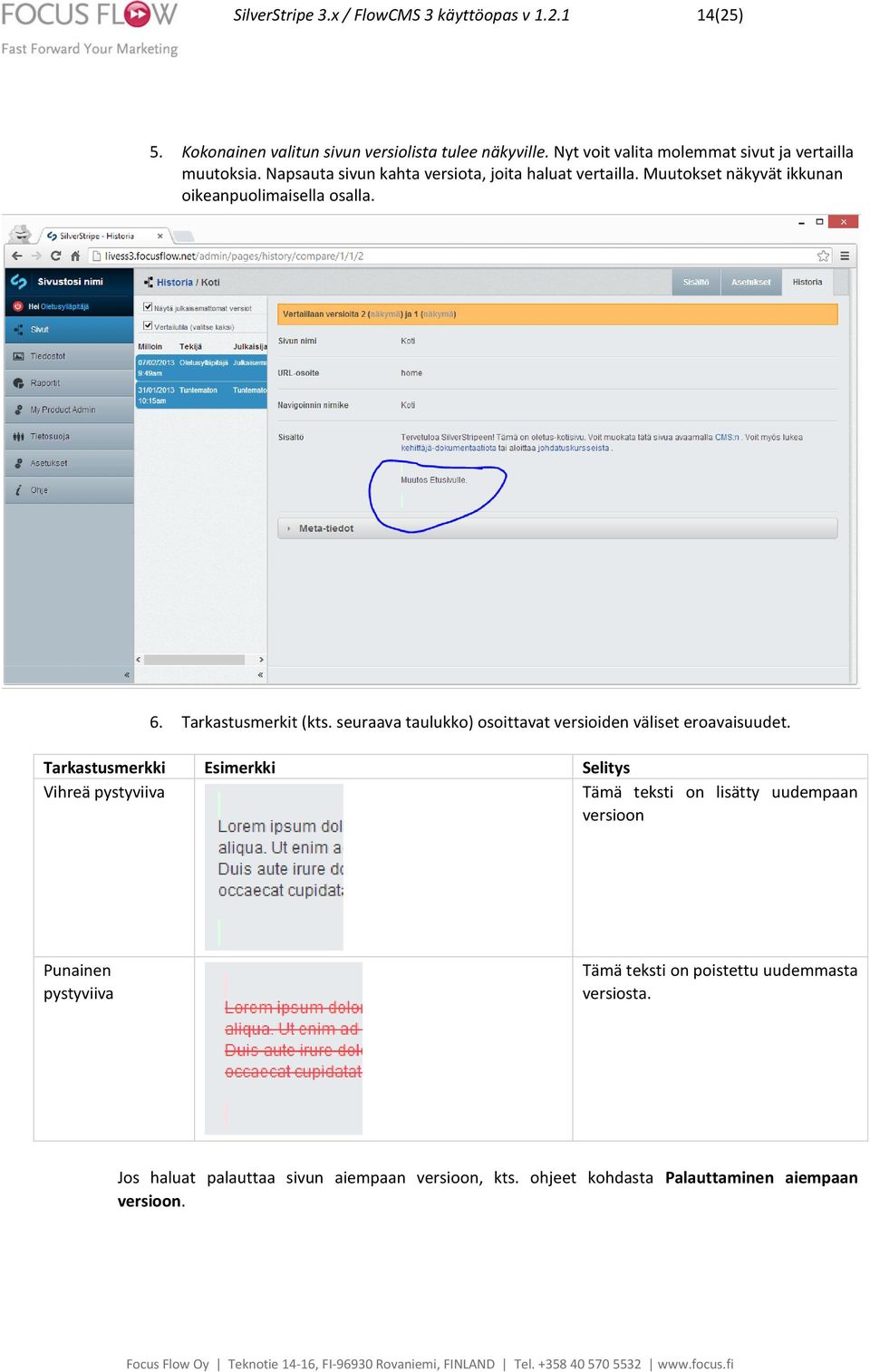 Muutokset näkyvät ikkunan oikeanpuolimaisella osalla. 6. Tarkastusmerkit (kts. seuraava taulukko) osoittavat versioiden väliset eroavaisuudet.