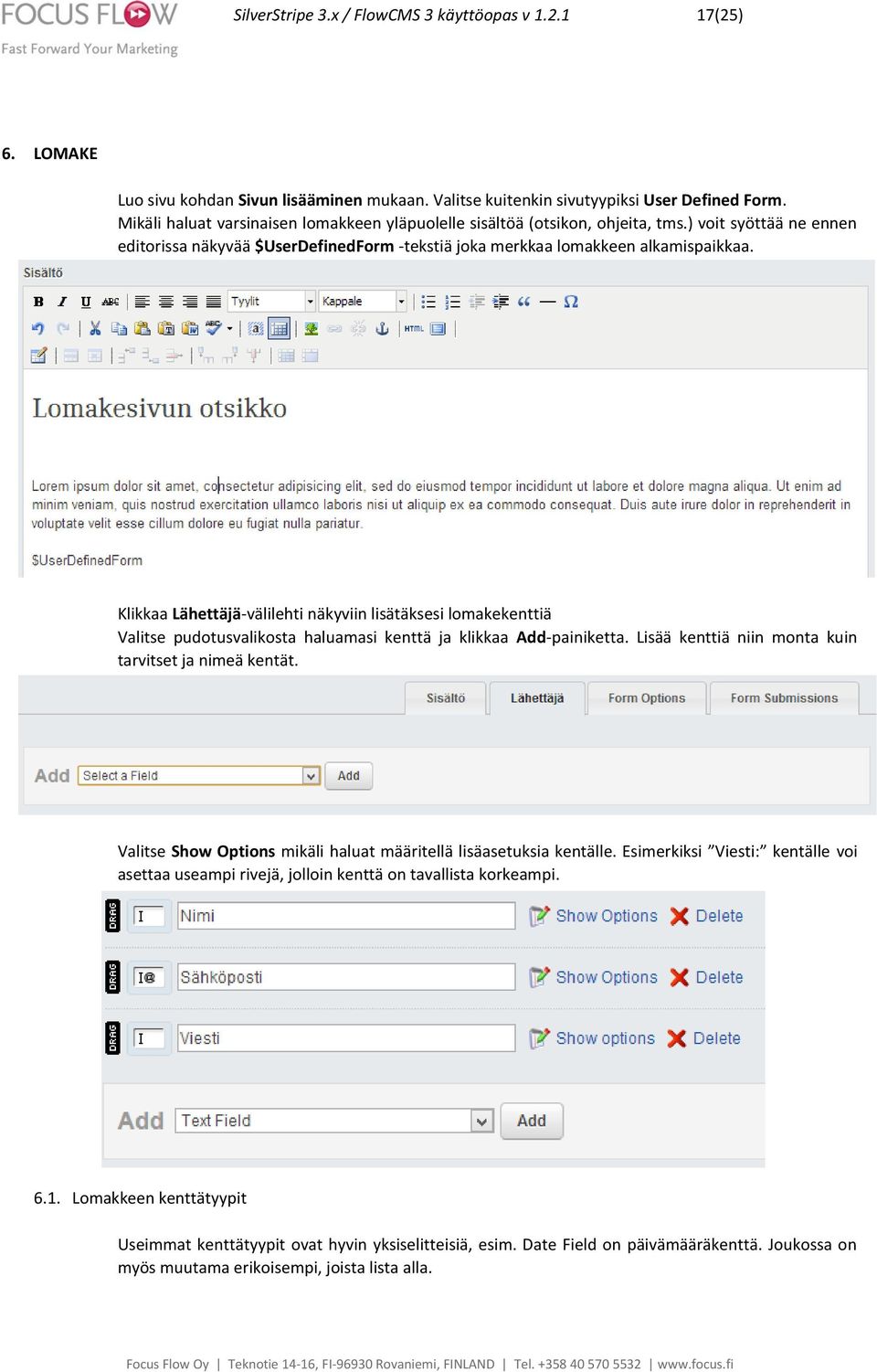 Klikkaa Lähettäjä-välilehti näkyviin lisätäksesi lomakekenttiä Valitse pudotusvalikosta haluamasi kenttä ja klikkaa Add-painiketta. Lisää kenttiä niin monta kuin tarvitset ja nimeä kentät.