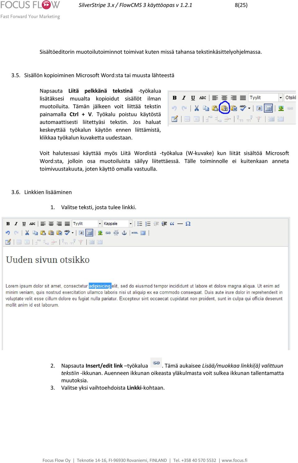 Sisällön kopioiminen Microsoft Word:sta tai muusta lähteestä Napsauta Liitä pelkkänä tekstinä -työkalua lisätäksesi muualta kopioidut sisällöt ilman muotoiluita.