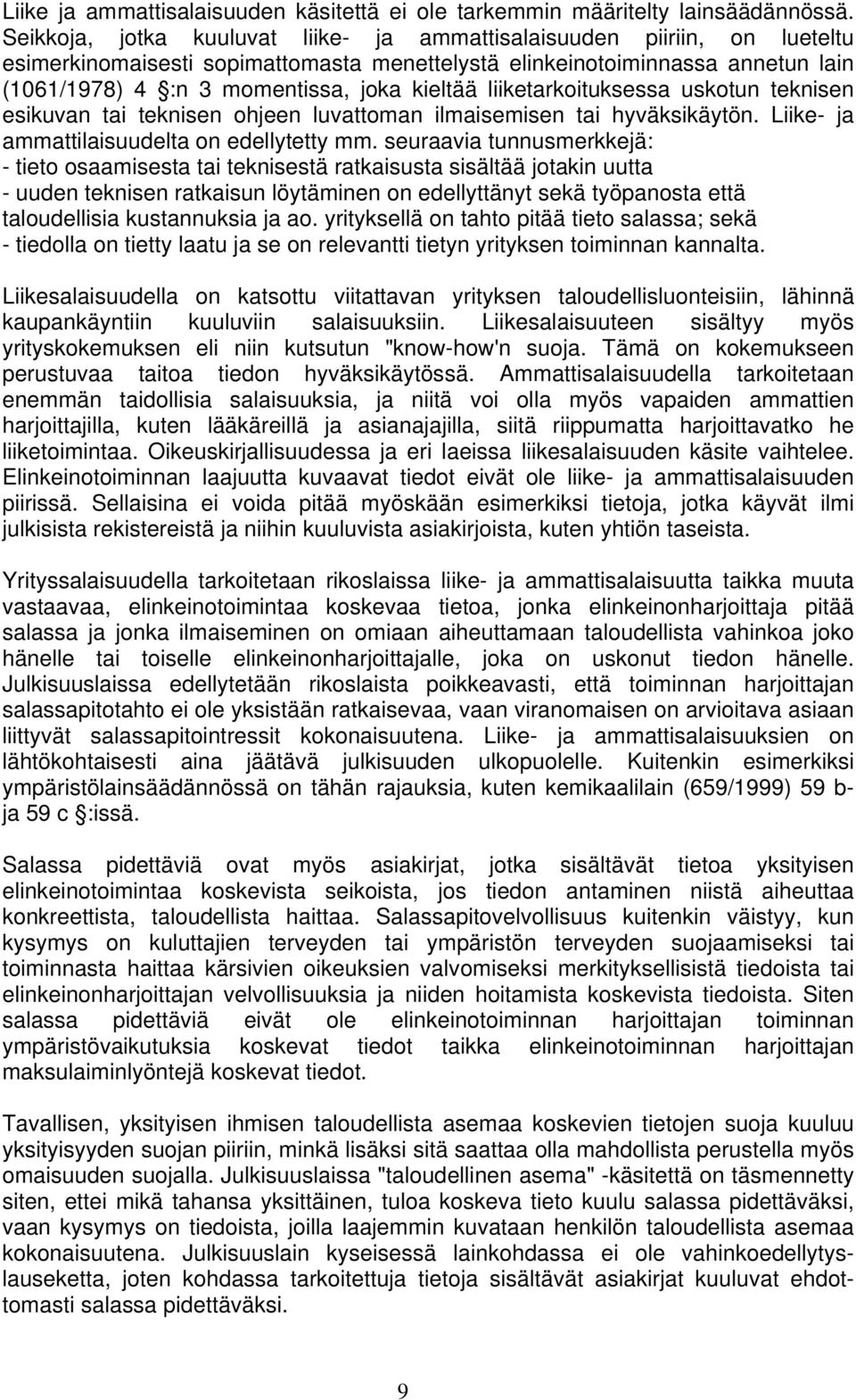 liiketarkoituksessa uskotun teknisen esikuvan tai teknisen ohjeen luvattoman ilmaisemisen tai hyväksikäytön. Liike- ja ammattilaisuudelta on edellytetty mm.