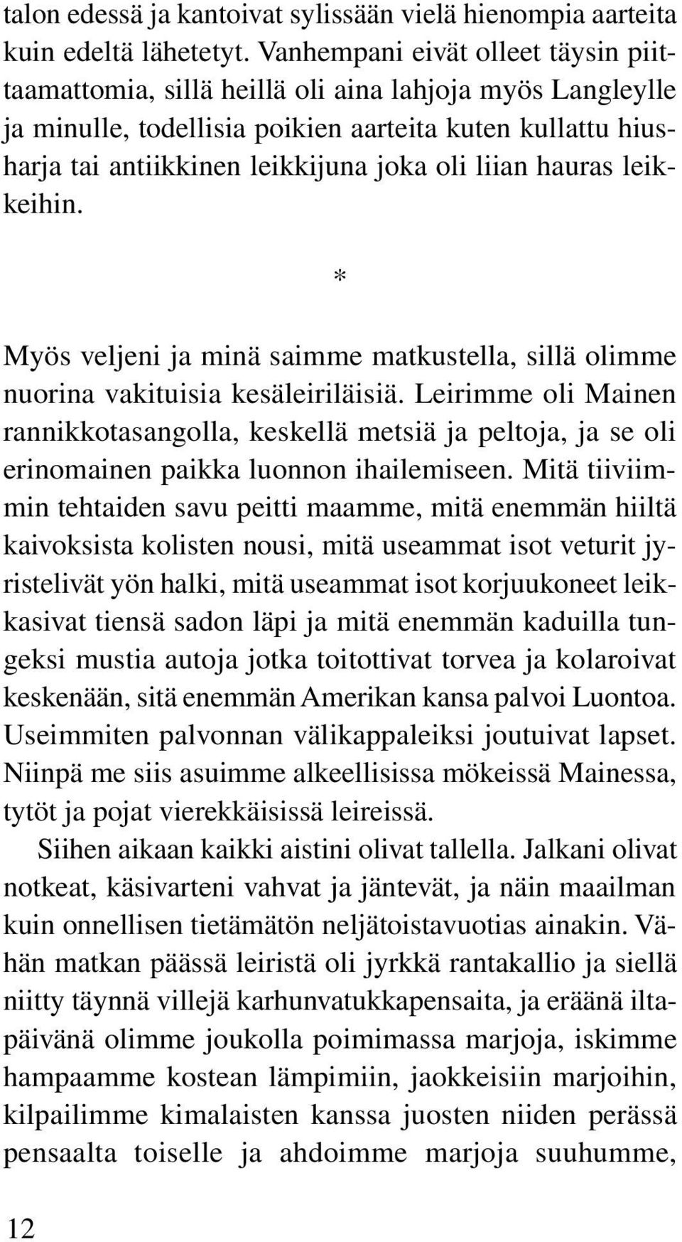 liian hauras leikkeihin. 12 * Myös veljeni ja minä saimme matkustella, sillä olimme nuorina vakituisia kesäleiriläisiä.