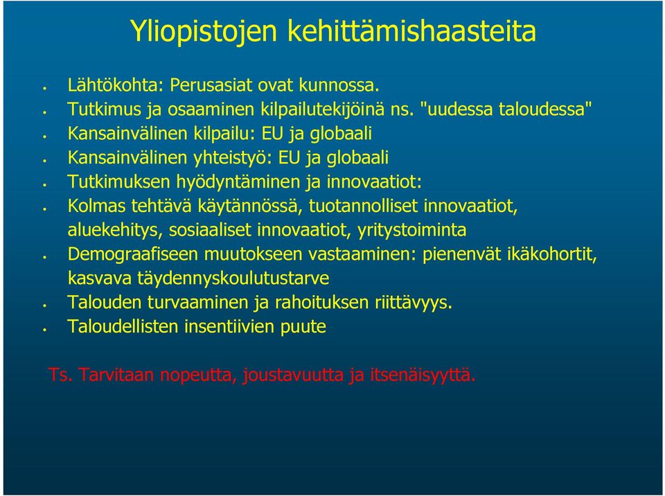 Kolmas tehtävä käytännössä, tuotannolliset innovaatiot, aluekehitys, sosiaaliset innovaatiot, yritystoiminta Demograafiseen muutokseen vastaaminen: