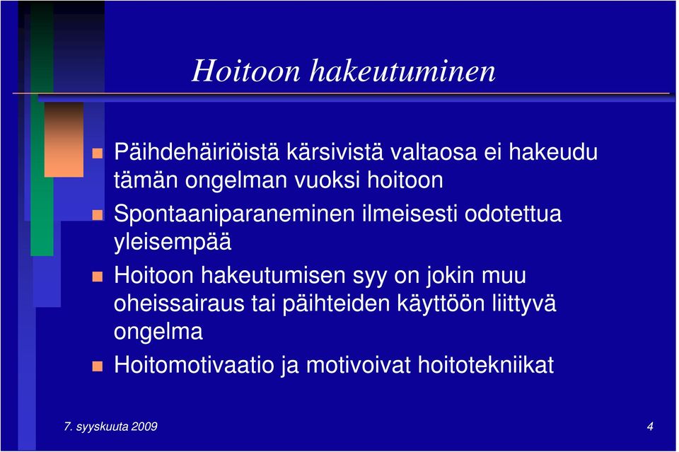 Hoitoon hakeutumisen syy on jokin muu oheissairaus tai päihteiden käyttöön