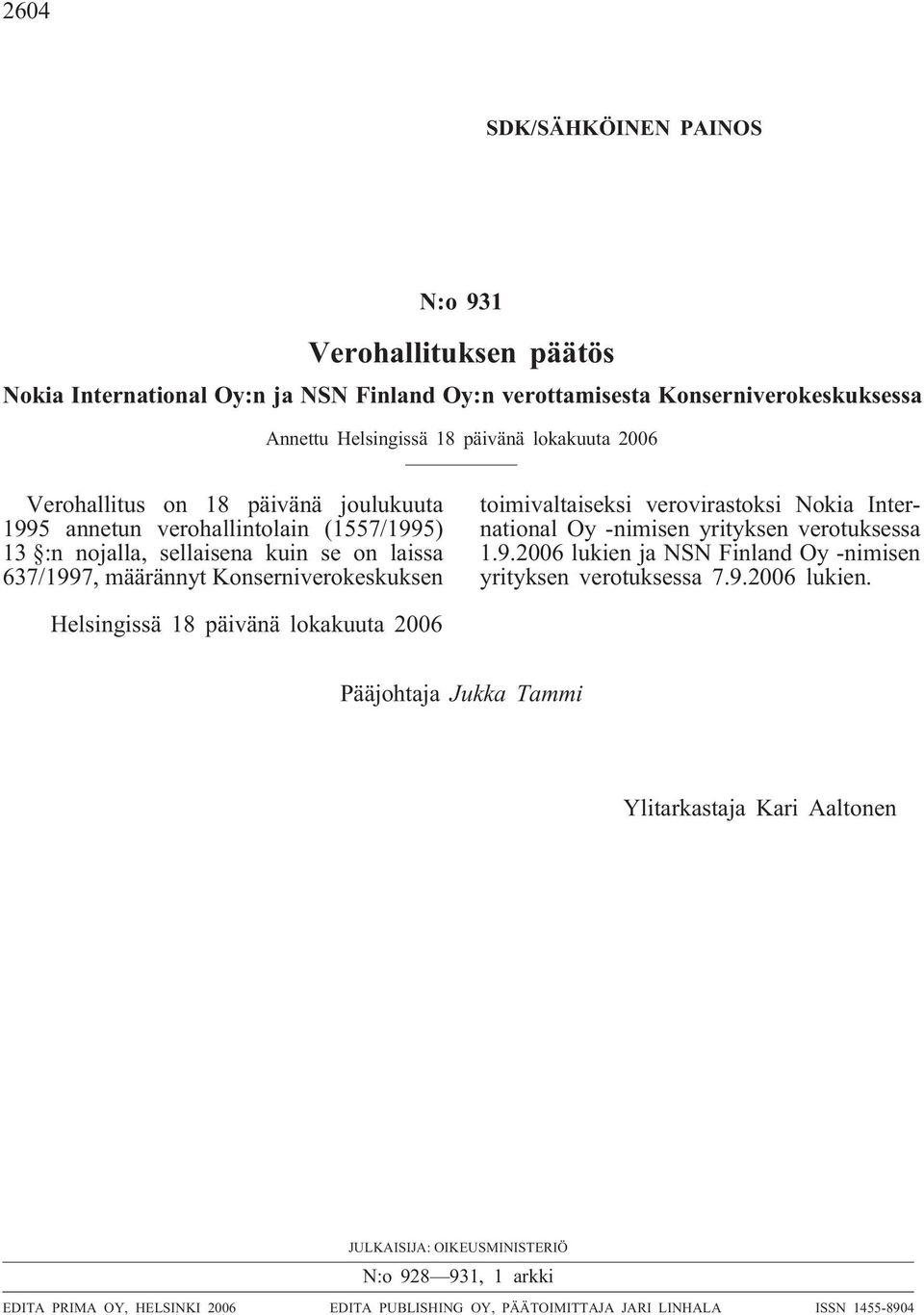 verovirastoksi Nokia International Oy -nimisen yrityksen verotuksessa 1.9.2006 lukien 