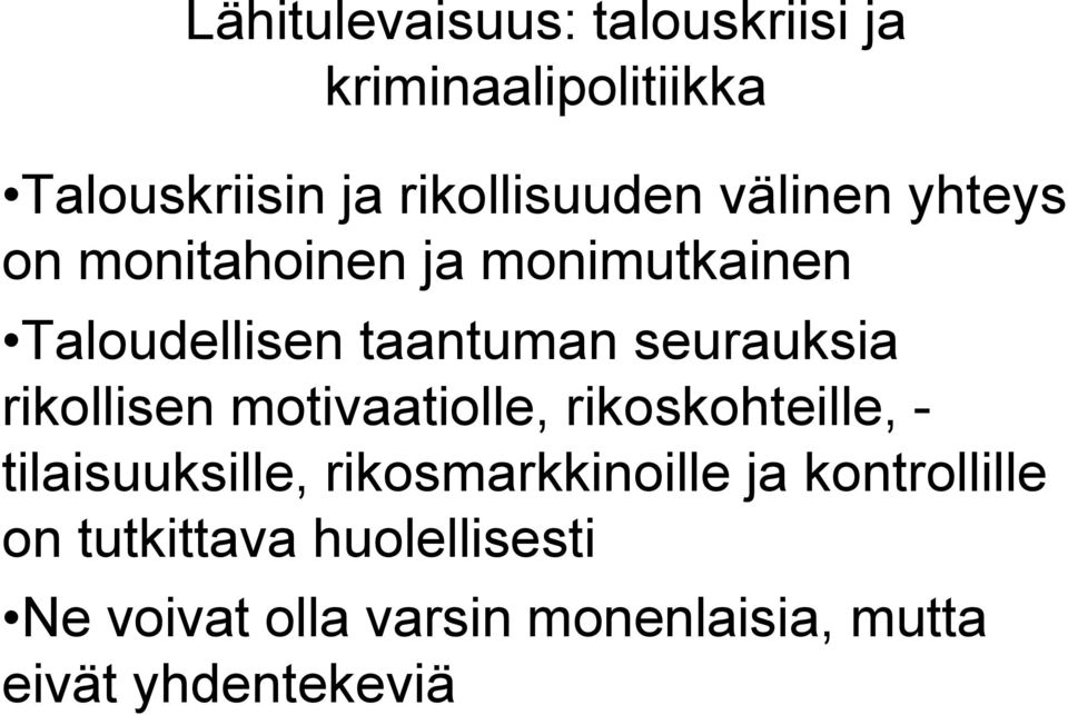 rikollisen motivaatiolle, rikoskohteille, - tilaisuuksille, rikosmarkkinoille ja