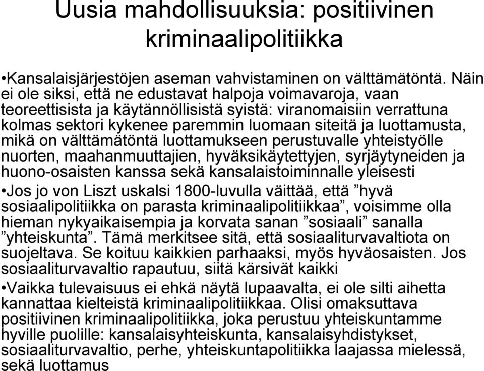 on välttämätöntä luottamukseen perustuvalle yhteistyölle nuorten, maahanmuuttajien, hyväksikäytettyjen, syrjäytyneiden ja huono-osaisten kanssa sekä kansalaistoiminnalle yleisesti Jos jo von Liszt