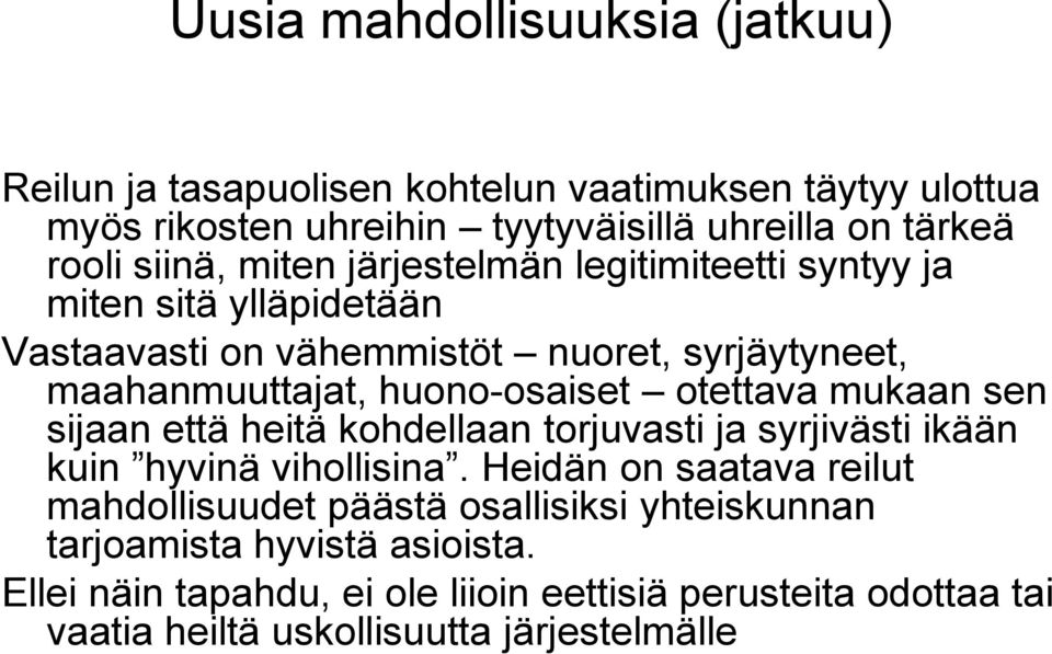 otettava mukaan sen sijaan että heitä kohdellaan torjuvasti ja syrjivästi ikään kuin hyvinä vihollisina.