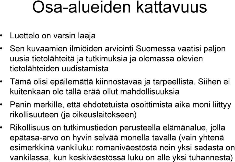 Siihen ei kuitenkaan ole tällä erää ollut mahdollisuuksia Panin merkille, että ehdotetuista osoittimista aika moni liittyy rikollisuuteen (ja oikeuslaitokseen)