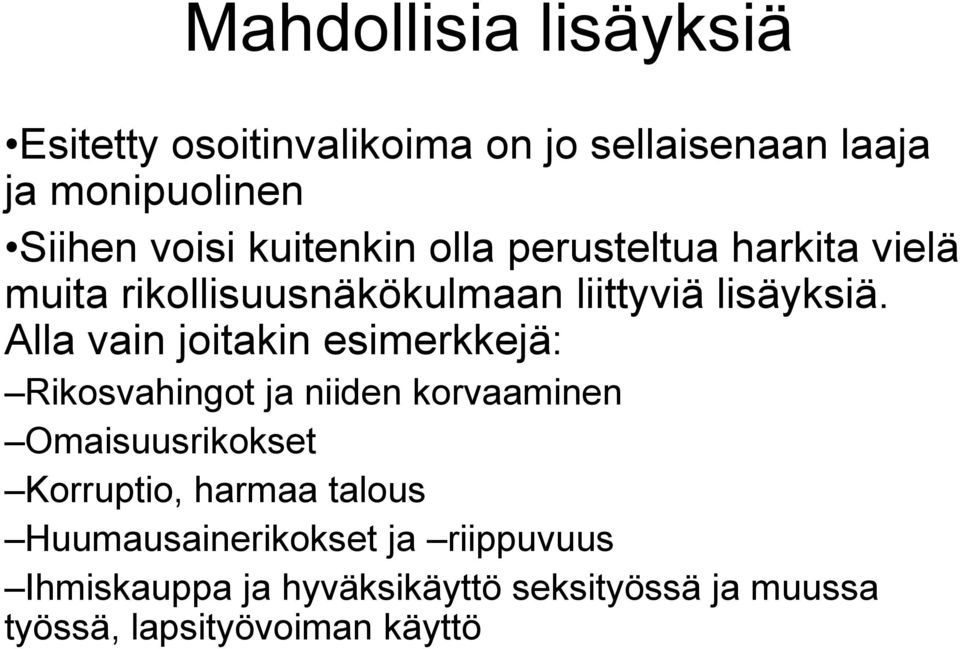 Alla vain joitakin esimerkkejä: Rikosvahingot ja niiden korvaaminen Omaisuusrikokset Korruptio, harmaa