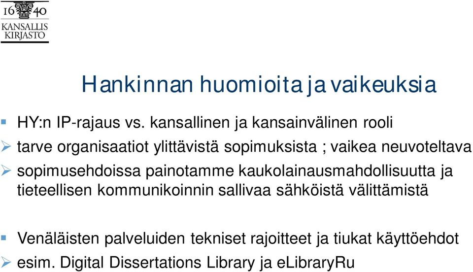 neuvoteltava sopimusehdoissa painotamme kaukolainausmahdollisuutta ja tieteellisen