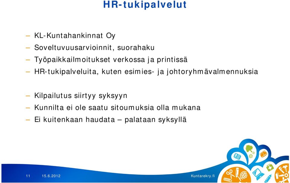 esimies- ja johtoryhmävalmennuksia Kilpailutus siirtyy syksyyn Kunnilta