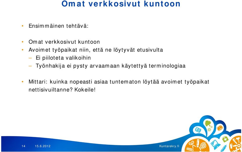 valikoihin Työnhakija ei pysty arvaamaan käytettyä terminologiaa Mittari: