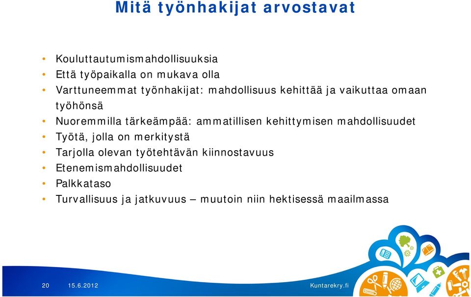 tärkeämpää: ammatillisen kehittymisen mahdollisuudet Työtä, jolla on merkitystä Tarjolla olevan
