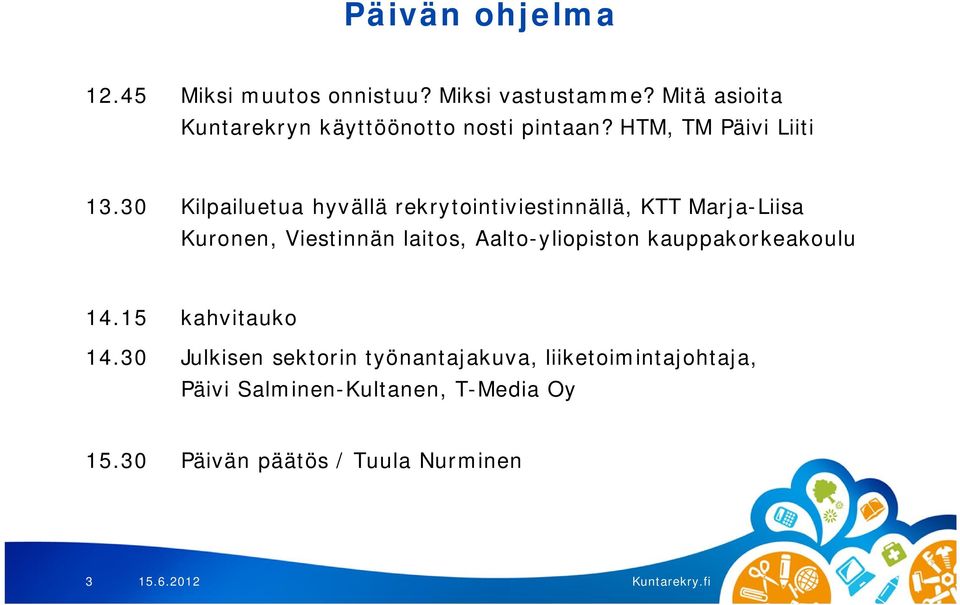 30 Kilpailuetua hyvällä rekrytointiviestinnällä, KTT Marja-Liisa Kuronen, Viestinnän laitos,