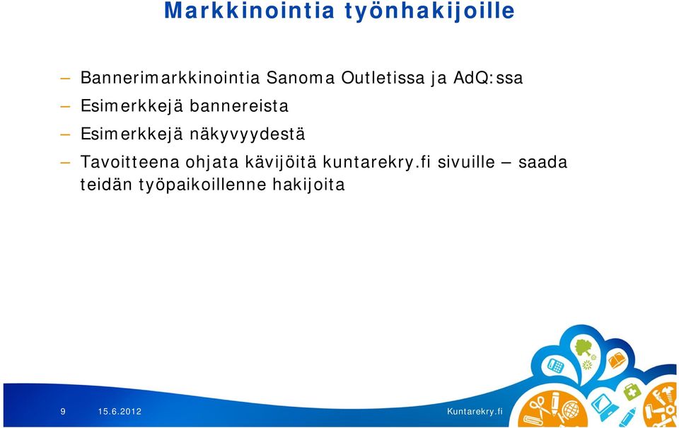 Esimerkkejä näkyvyydestä Tavoitteena ohjata kävijöitä