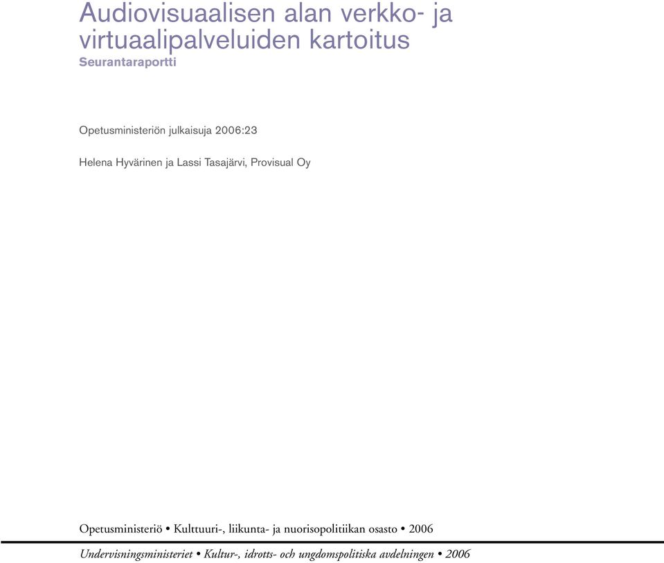 Tasajärvi, Provisual Oy Opetusministeriö Kulttuuri-, liikunta- ja