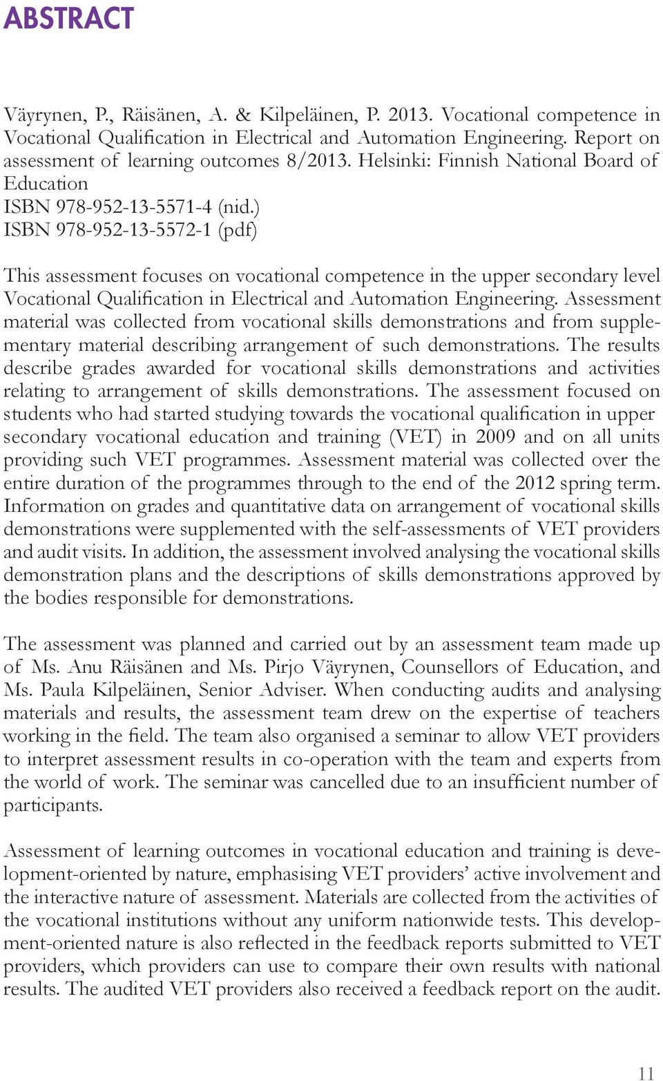 ) ISBN 978-952-13-5572-1 (pdf) This assess ent fo uses on vo ational o peten e in the upper se ondar level o ational uali ation in le tri al and Auto ation n ineerin.