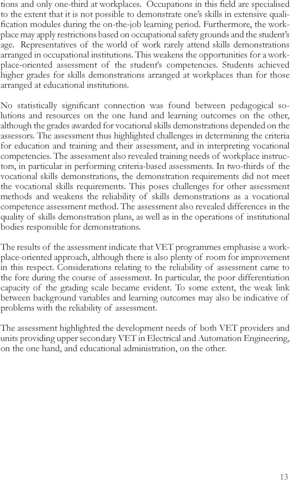 urther ore, the orkpla e a appl restri tions ased on o upational safet rounds and the student s a e.