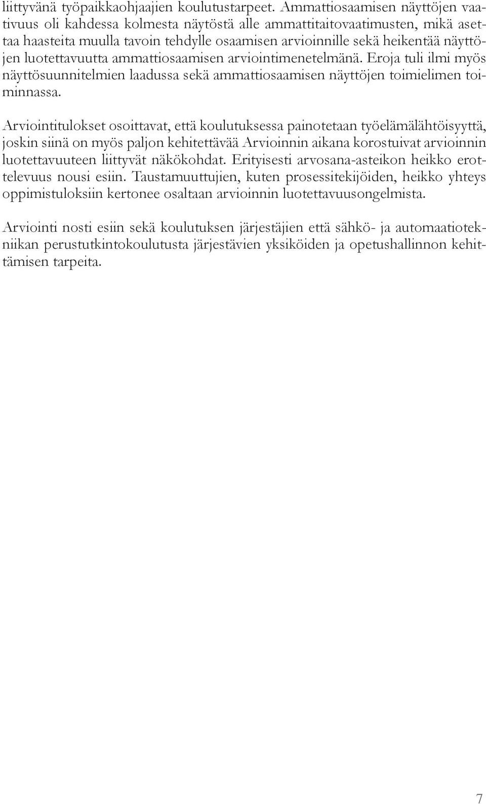 luotettavuutta a attiosaa isen arviointi enetel änä. roja tuli il i s nä tt suunnitel ien laadussa sekä a attiosaa isen nä tt jen toi ieli en toi- innassa.