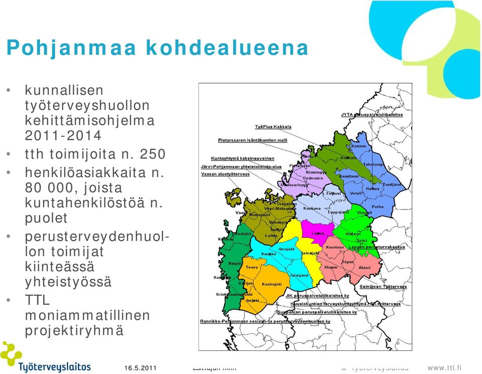 250 henkilöasiakkaita n. 80 000, joista kuntahenkilöstöä n.