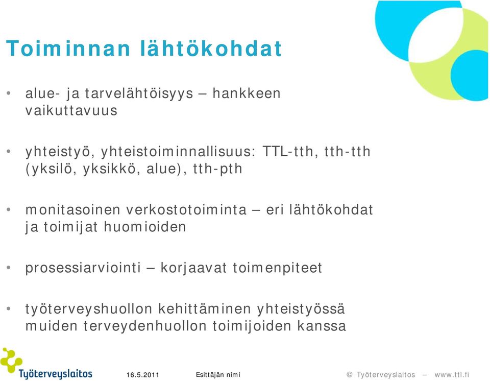 verkostotoiminta eri lähtökohdat ja toimijat huomioiden prosessiarviointi korjaavat