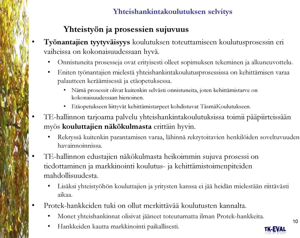 Eniten työnantajien mielestä yhteishankintakoulutusprosessissa on kehittämisen varaa palautteen keräämisessä ja etäopetuksessa.