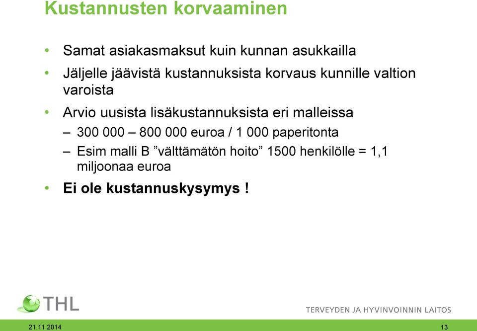 lisäkustannuksista eri malleissa 300 000 800 000 euroa / 1 000 paperitonta Esim