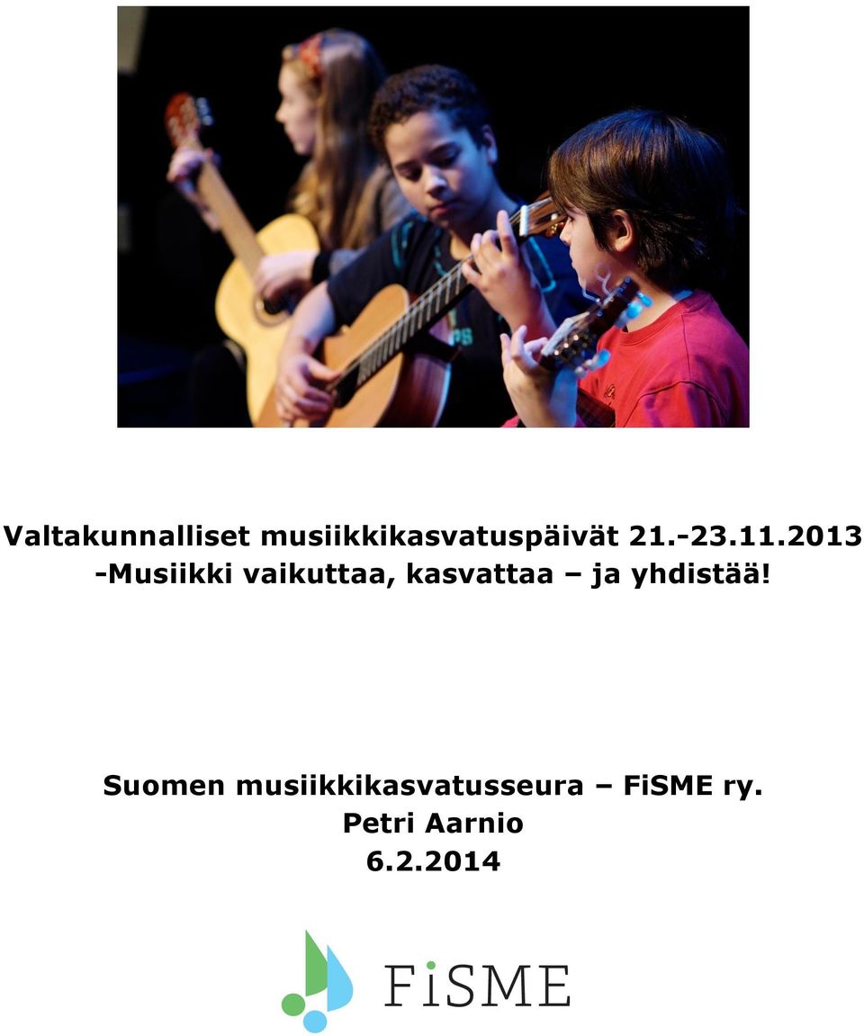 2013 -Musiikki vaikuttaa, kasvattaa ja