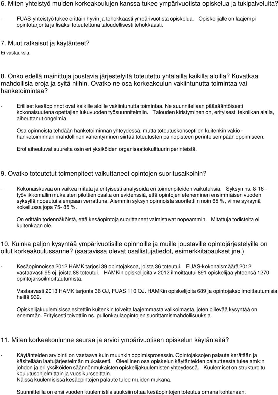 Onko edellä mainittuja joustavia järjestelyitä toteutettu yhtälailla kaikilla aloilla? Kuvatkaa mahdollisia eroja ja syitä niihin.