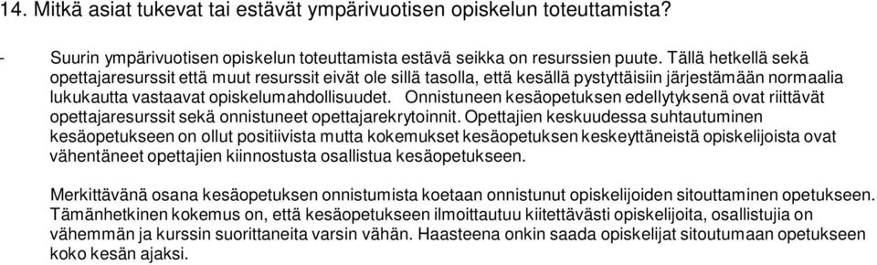 Onnistuneen kesäopetuksen edellytyksenä ovat riittävät opettajaresurssit sekä onnistuneet opettajarekrytoinnit.