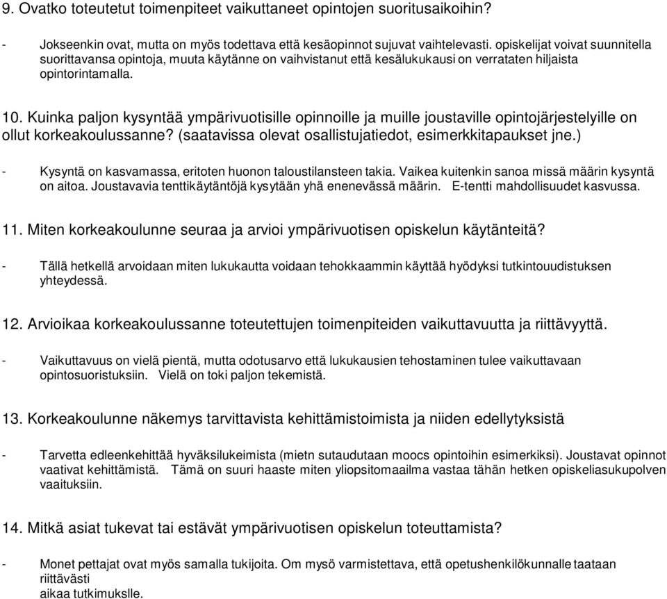 Kuinka paljon kysyntää ympärivuotisille opinnoille ja muille joustaville opintojärjestelyille on ollut korkeakoulussanne? (saatavissa olevat osallistujatiedot, esimerkkitapaukset jne.