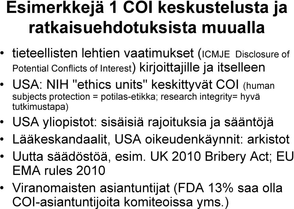 research integrity= hyvä tutkimustapa) USA yliopistot: sisäisiä rajoituksia ja sääntöjä Lääkeskandaalit, USA oikeudenkäynnit: arkistot