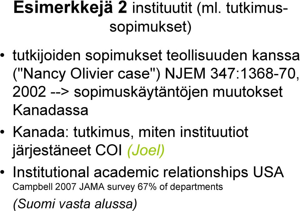 NJEM 347:1368-70, 2002 --> sopimuskäytäntöjen muutokset Kanadassa Kanada: tutkimus,