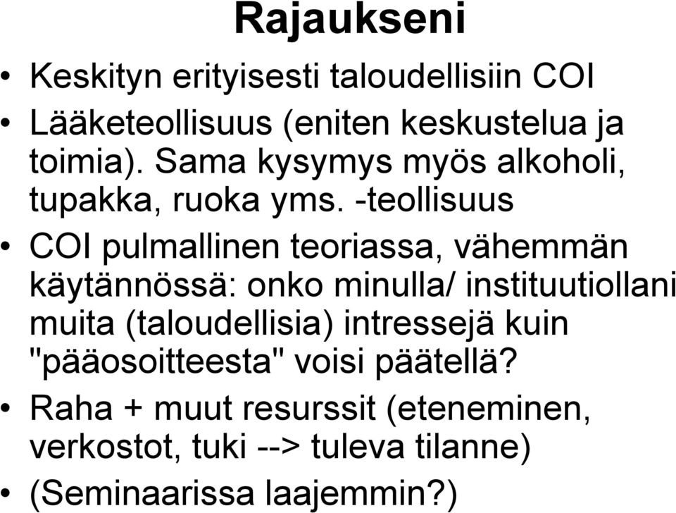 -teollisuus COI pulmallinen teoriassa, vähemmän käytännössä: onko minulla/ instituutiollani muita