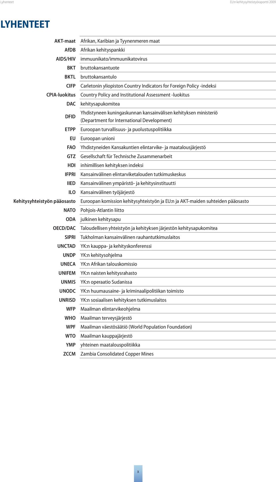 Carletonin yliopiston Country Indicators for Foreign Policy -indeksi Country Policy and Institutional Assessment -luokitus kehitysapukomitea Yhdistyneen kuningaskunnan kansainvälisen kehityksen