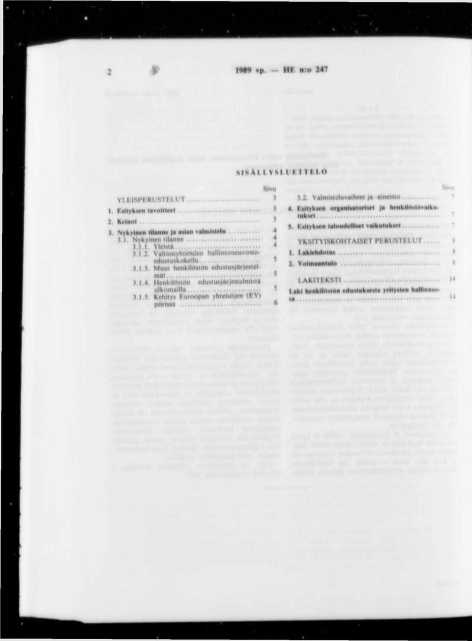 Henkilöstön edu%iu* irie«elmim* ulkomailla 3.1.3. Kehity* Furoopan yhteisöjen (EY ) piiriäsi 3.2. Valnmtelu vaiheet ia ainetato 4.