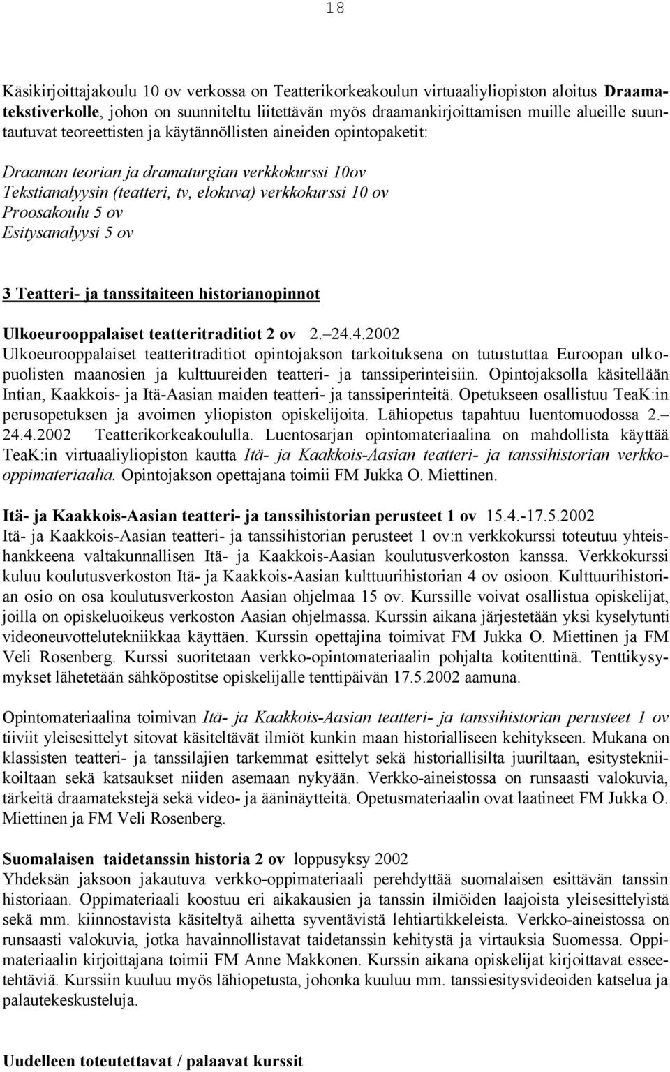 Esitysanalyysi 5 ov 3 Teatteri- ja tanssitaiteen historianopinnot Ulkoeurooppalaiset teatteritraditiot 2 ov 2. 24.