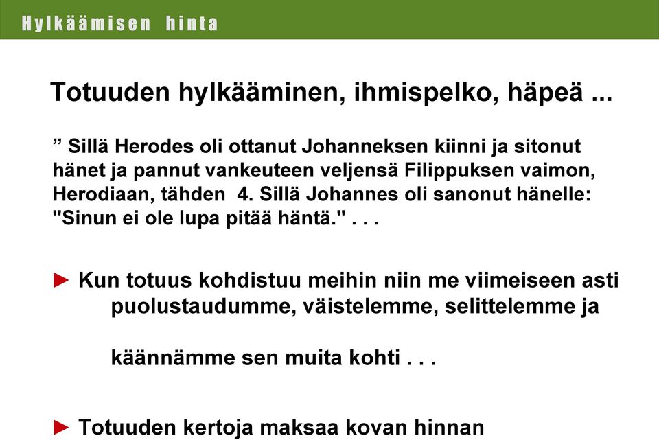 Filippuksen vaimon, Herodiaan, tähden 4.