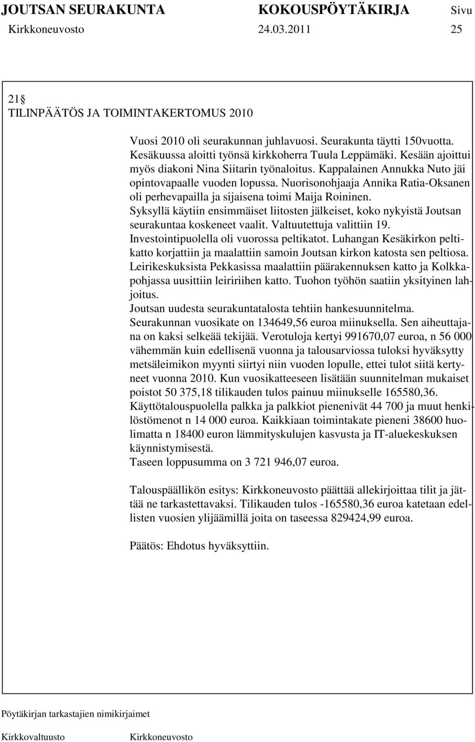 Nuorisonohjaaja Annika Ratia-Oksanen oli perhevapailla ja sijaisena toimi Maija Roininen. Syksyllä käytiin ensimmäiset liitosten jälkeiset, koko nykyistä Joutsan seurakuntaa koskeneet vaalit.