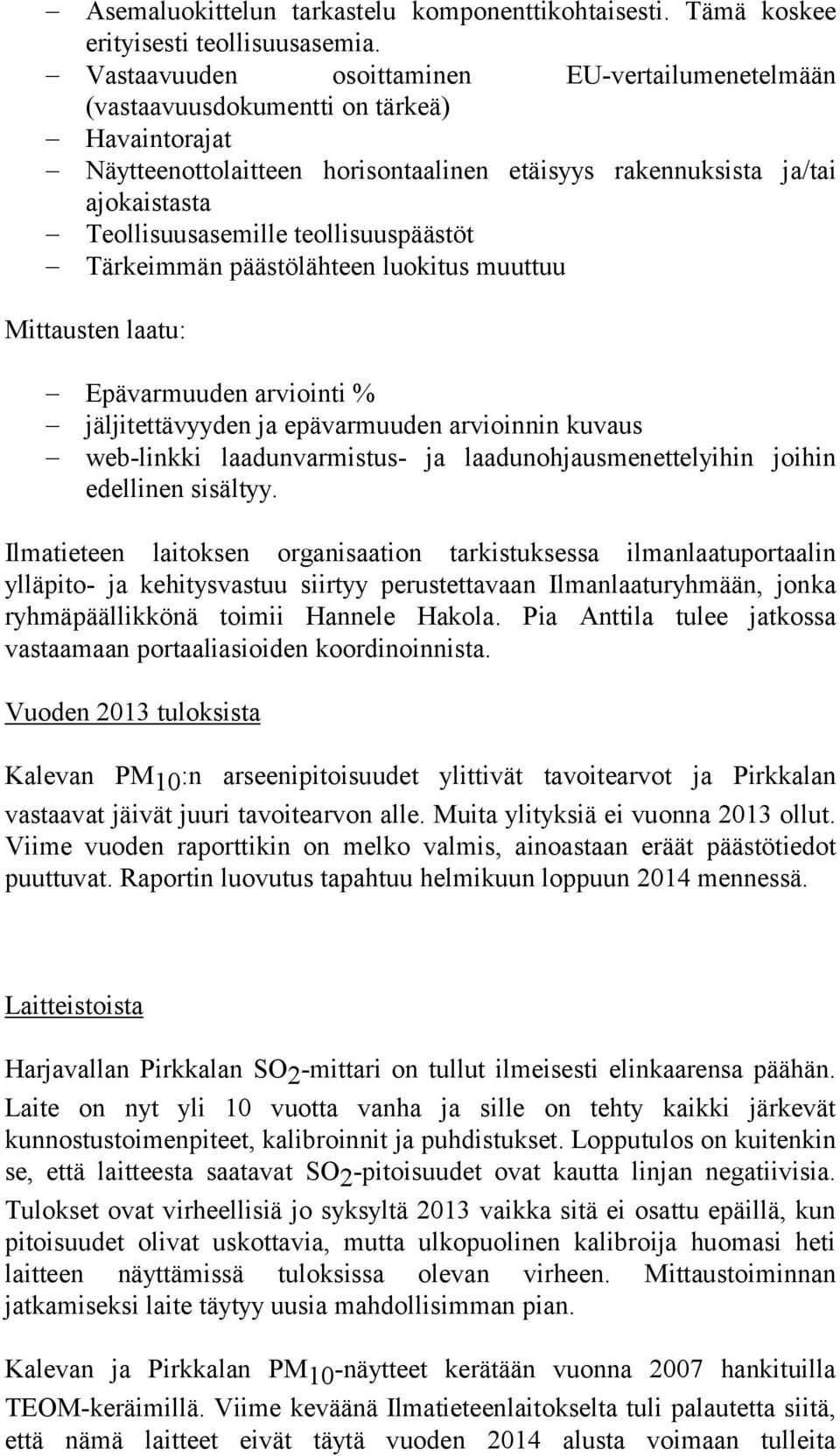 teollisuuspäästöt Tärkeimmän päästölähteen luokitus muuttuu Mittausten laatu: Epävarmuuden arviointi % jäljitettävyyden ja epävarmuuden arvioinnin kuvaus web-linkki laadunvarmistus- ja